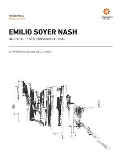 Emilio Soyer Nash: Habitar el tiempo, construir el lugar