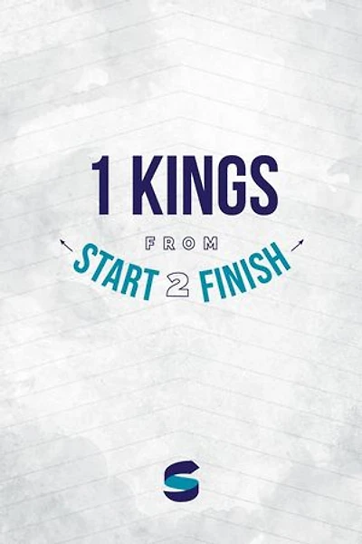 1 Kings from Start2Finish: Start2Finish Bible Studies, #12