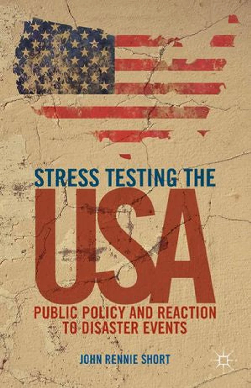 Stress Testing The Usa: Public Policy And Reaction To Disaster Events