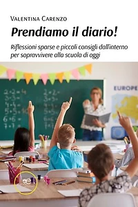Prendiamo il diario! Riflessioni sparse e piccoli consigli dall’interno per sopravvivere alla scuola di oggi