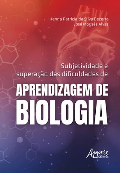 Subjetividade e Superação das Dificuldades de Aprendizagem de Biologia