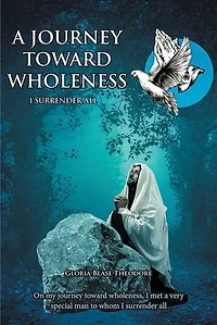 A Journey Towards Wholeness: I Surrender All