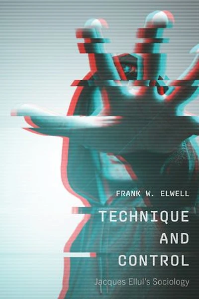 Technique and Control: Jacques Ellul's Sociology