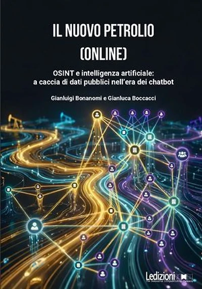 Il nuovo petrolio (online): OSINT e intelligenza artificiale: a caccia di dati pubblici nell'era dei chatbot