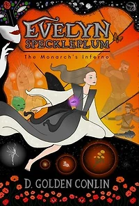 Evelyn Speckleplum: The Monarch's Inferno: Evelyn Speckleplum, #2