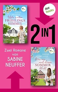 Unter weitem Frühlingshimmel & Was uns nach diesem Sommer bleibt: Zwei Romane in einem eBook