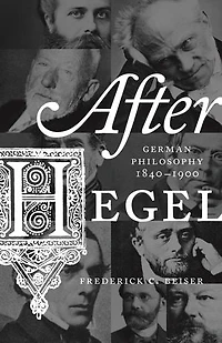 After Hegel: German Philosophy, 1840–1900
