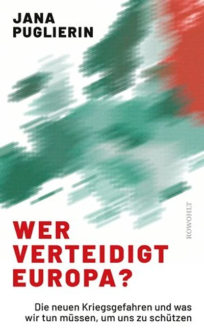 Wer verteidigt Europa?: Die neuen Kriegsgefahren und was wir tun müssen, um uns zu schützen