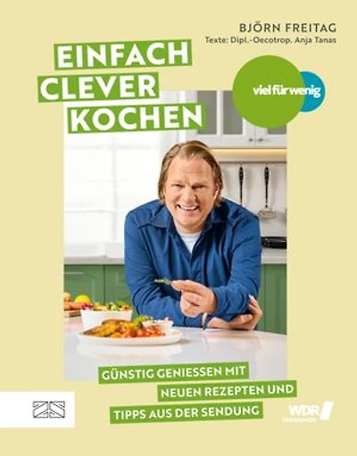 Viel für wenig – Einfach clever kochen: Günstig genießen mit neuen Rezepten und Tipps aus der Sendung