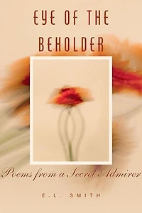 Eye of the Beholder: Poems from a Secret Admirer