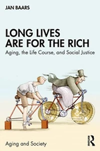 Long Lives are for the Rich: Aging, Life Course, and Social Justice