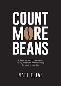 Count More Beans: 7 Steps to making more profit, having more cash and maximising the value of your cafe