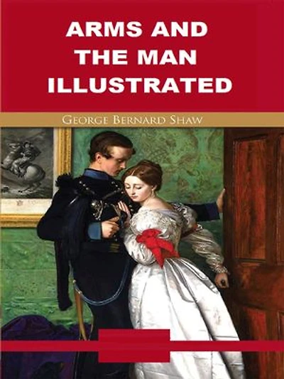 Arms and the Man Illustrated