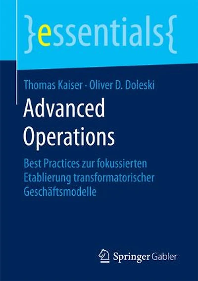 Advanced Operations: Best Practices Zur Fokussierten Etablierung Transformatorischer Geschäftsmodelle