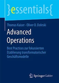 Advanced Operations: Best Practices Zur Fokussierten Etablierung Transformatorischer Geschäftsmodelle