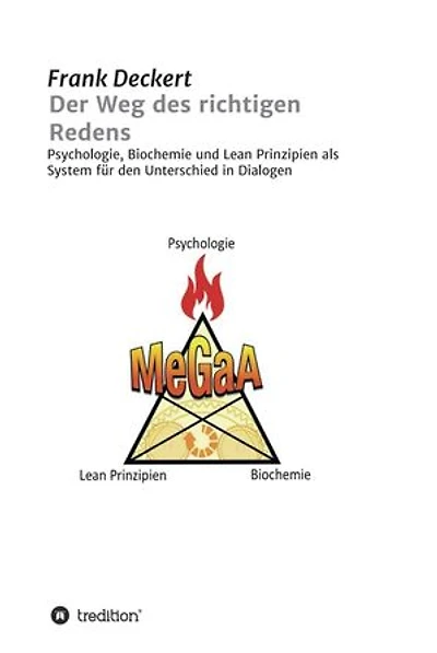 Der Weg des richtigen Redens: Psychologie, Biochemie und Lean Prinzipien als System für den Unterschied in Dialogen