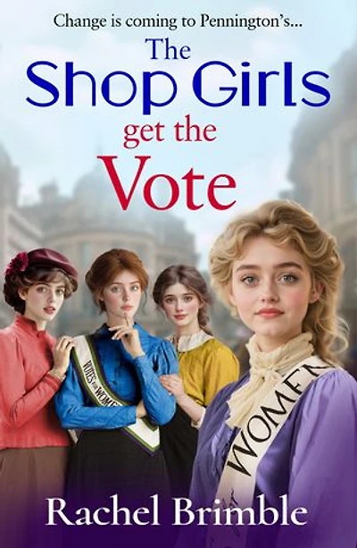 The Shop Girls Get the Vote: An inspiring and uplifting saga by Rachel Brimble