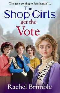 The Shop Girls Get the Vote: An inspiring and uplifting saga by Rachel Brimble