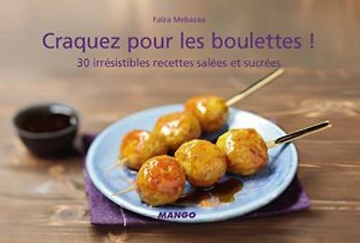 Craquez pour les boulettes !: 30 irrésistibles recettes salées et sucrées