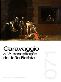 Caravaggio e “A decapitação de João Batista” (Sermão 071)