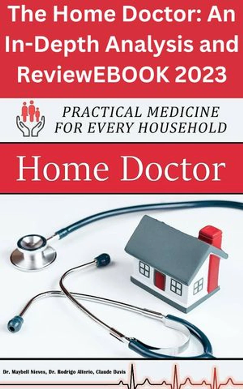 The Home Doctor: An In-Depth Analysis and ReviewEBOOK 2023: Unbiased Home Doctor Review: The Ultimate Buyer's Guide