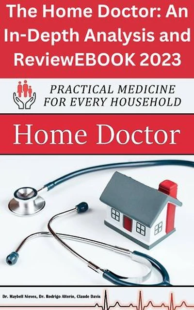 The Home Doctor: An In-Depth Analysis and ReviewEBOOK 2023: Unbiased Home Doctor Review: The Ultimate Buyer's Guide