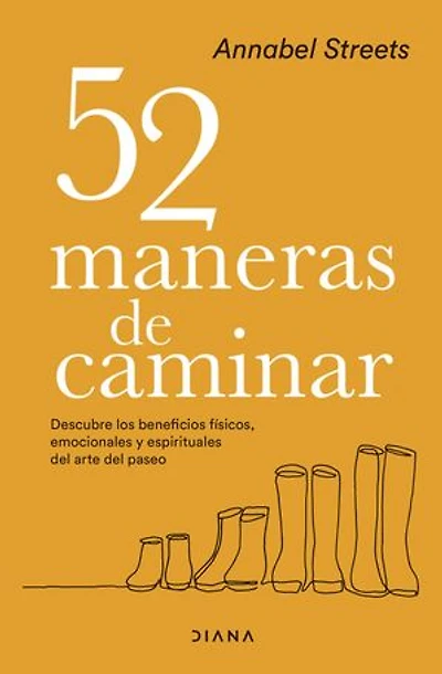 52 maneras de caminar: Descubre los beneficios físicos, emocionales y espirituales del arte del paseo