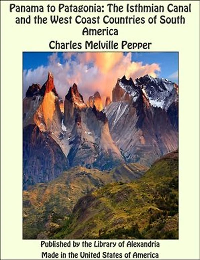 Panama to Patagonia: The Isthmian Canal and the West Coast Countries of South America