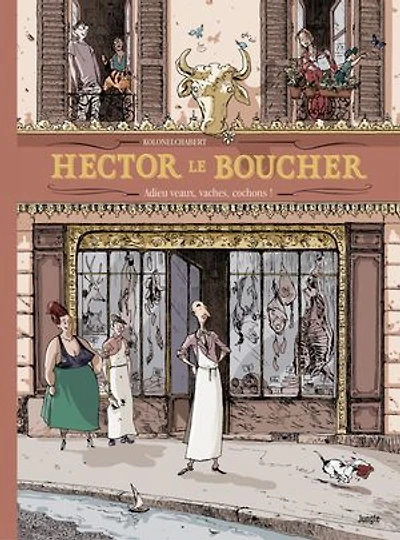 Hector le boucher: Adieu veaux, vaches, cochons !