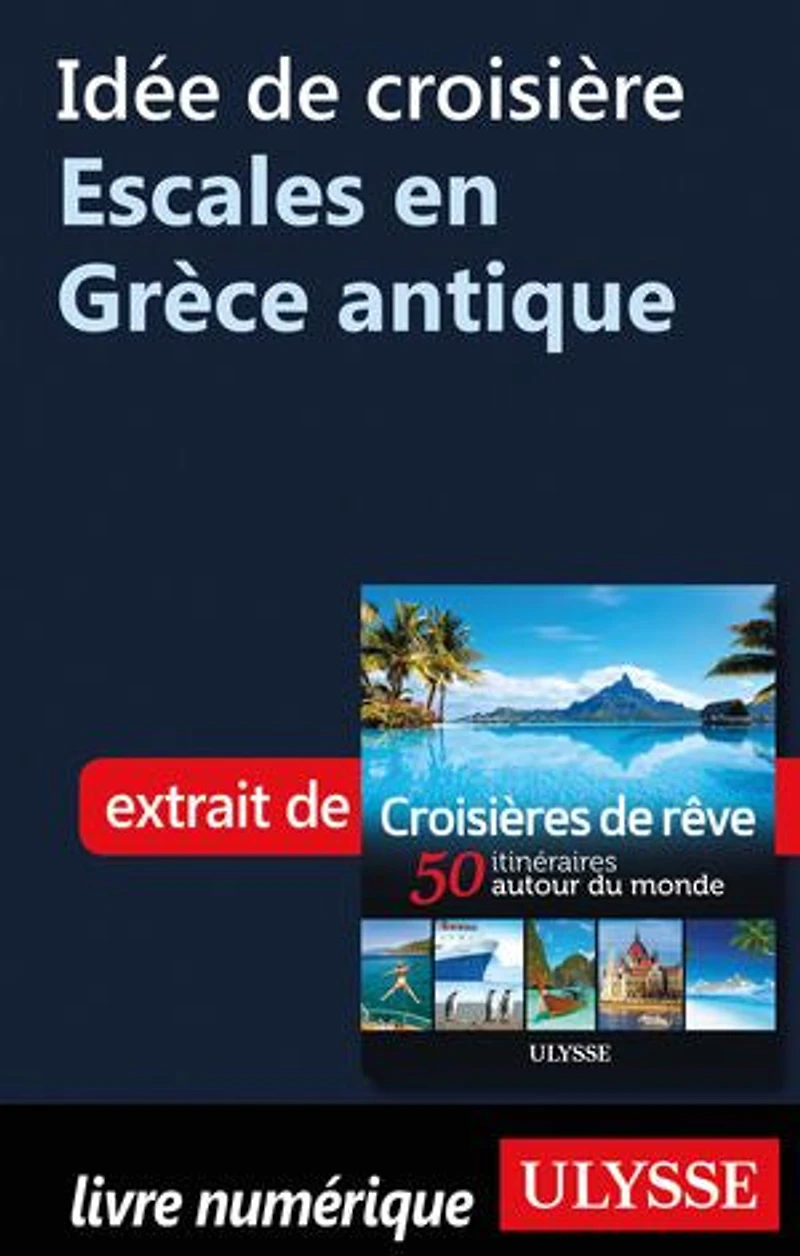 Croisières de rêve 50 itinéraires autour du monde