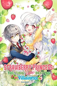 Strawberry Princess: The Time Loop Defying Villainess