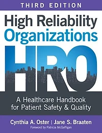 High Reliability Organizations, Third Edition: A Healthcare Handbook for Patient Safety & Quality