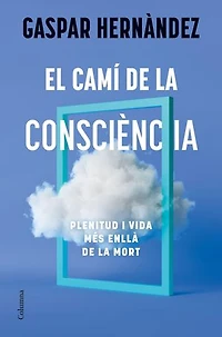 El camí de la consciència: Plenitud i vida més enllà de la mort