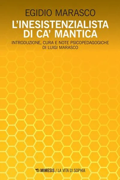 L’inesistenzialista di ca’ Mantica: Introduzione, cura e note psicopedagogiche di Luigi Marasco