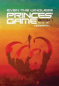 Even the Wingless: Princes' Game, #1
