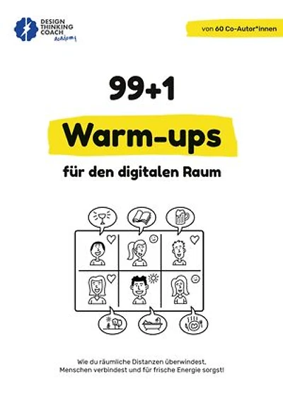 99 + 1 Warm-ups für den digitalen Raum: Wie du räumliche Distanzen überwindest, Menschen verbindest und für frische Energie sorgst!