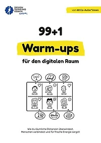 99 + 1 Warm-ups für den digitalen Raum: Wie du räumliche Distanzen überwindest, Menschen verbindest und für frische Energie sorgst!