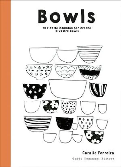Bowls: 70 ricette infallibili per creare le vostre bowls
