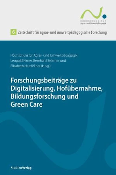 Zeitschrift für agrar- und umweltpädagogische Forschung 6: Forschungsbeiträge zu Digitalisierung, Hofübernahme, Bildungsforschung und Green Care