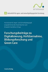 Zeitschrift für agrar- und umweltpädagogische Forschung 6: Forschungsbeiträge zu Digitalisierung, Hofübernahme, Bildungsforschung und Green Care