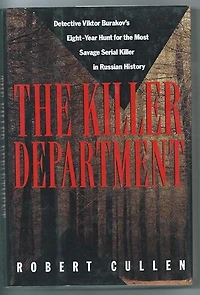 The Killer Department: Viktor Burakov's eight-Year Hunt for the Most Savage Serial Killer in Russian History