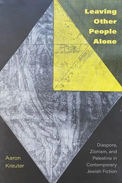 Leaving Other People Alone: Diaspora, Zionism, and Palestine Contemporary Jewish Fiction