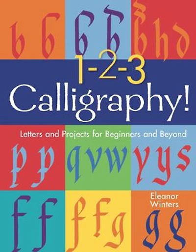 1-2-3 Calligraphy!: Letters And Projects For Beginners Beyond