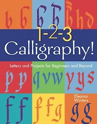 1-2-3 Calligraphy!: Letters And Projects For Beginners Beyond