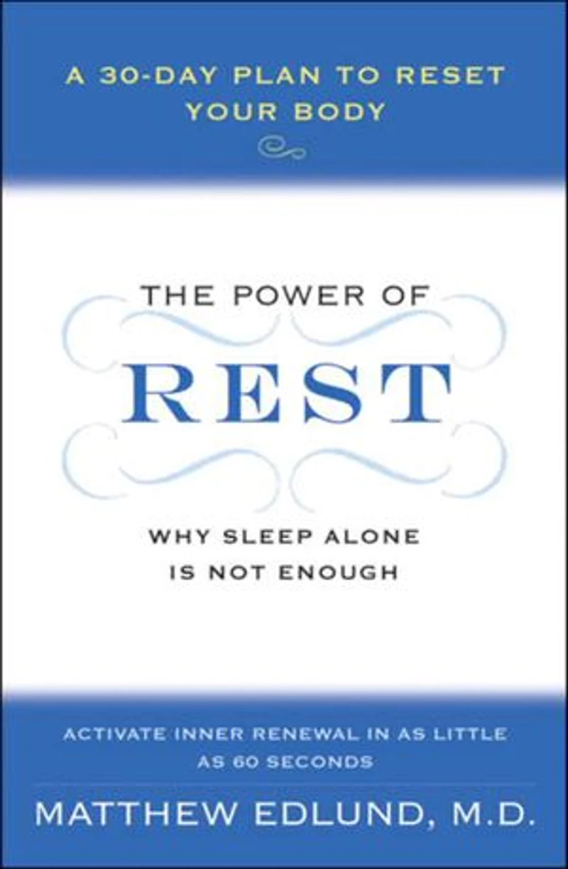 The Power of Rest: Why Sleep Alone Is Not Enough. A 30-Day Plan to Reset Your Body