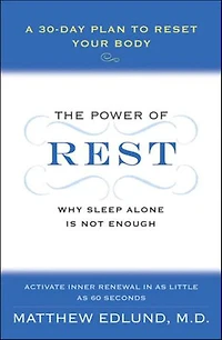 The Power of Rest: Why Sleep Alone Is Not Enough. A 30-Day Plan to Reset Your Body