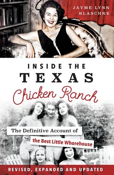 Inside the Texas Chicken Ranch: Definitive Account of Best Little Whorehouse