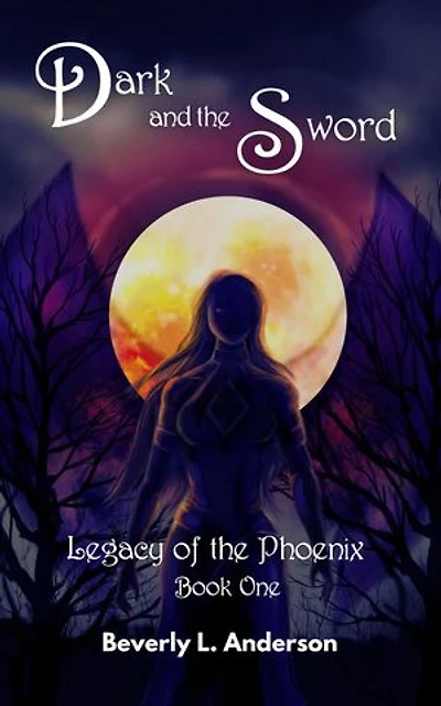 Dark and the Sword: Legacy of the Phoenix, #1