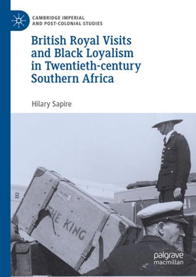 British Royal Visits and Black Loyalism Twentieth-century Southern Africa