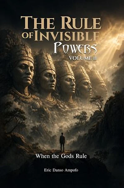 The Rule of Invisible Powers: When the Gods Rule